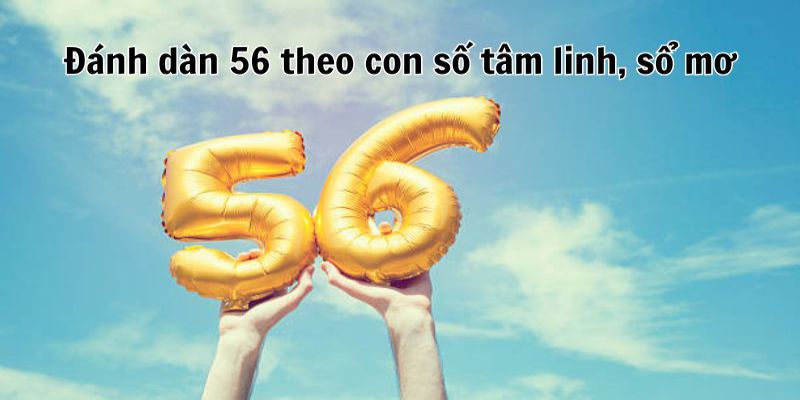 Kinh nghiệm tạo dàn đề 56 con dựa vào sổ mơ