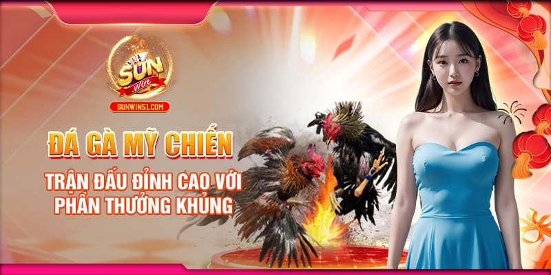 da-ga-my-chien-tran-dau-dinh-cao-voi-phan-thuong-khung